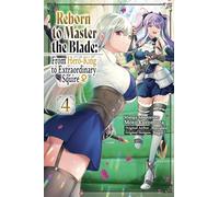 Kuromura, Moto - Reborn to Master the Blade: From Hero-King to Extraordinary Squire ?, Vol. 4 (manga) (REBORN TO MASTER BLADE FROM HERO-KING TO SQUIRE GN)