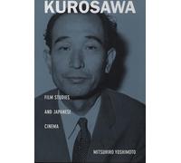 Kurosawa: Film Studies and Japanese Cinema (Asia-Pacific: Culture, Politics, and Society)