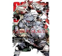 Kurose, Kousuke - Goblin Slayer, Vol. 6 (manga): Volume 6 (GOBLIN SLAYER GN)