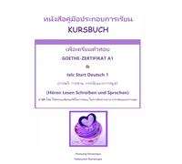 หนังสือคู่มือประกอบการเรียน KURSBUCH เพื่อเตรียมตัวสอบ Goethe-Zertifikat A1: Start Deutsch 1(Deutsch -Thai Version)(ฉบับภาษาเยอรมัน-ไทย) (Lesen Hören ... เพื่อเตรียมตัวสอบ Goethe-Zertifikat A1