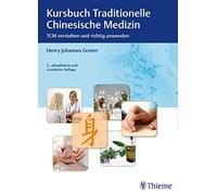 Kursbuch Traditionelle Chinesische Medizin: TCM verstehen und richtig anwenden