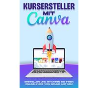 Kursersteller mit Canva: Erstellen und starten Sie Ihren Online-Kurs von Grund auf neu (Estrategias más inteligentes para los Negocios modernos)