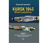 Kursk 1943 Bitwa w powietrzu Część 1: Poudniowz odcinek uku Kurskiego Droga do Prochorowki
