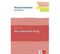 Kurslektüre Heinrich von Kleist: Der zerbrochne Krug: Lektüre mit Erarbeitungskapiteln und Abiturwissen Klassen 11-13