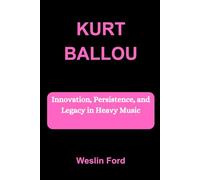 KURT BALLOU: Innovation, Persistence, and Legacy in Heavy Music