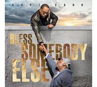 Kurt Carr – Bless Somebody Else