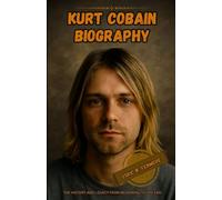 Kurt Cobain biography: The history and legacy from beginning to the end