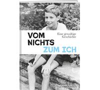 Kurt Erni Vom Nichts zum Ich: Eine gewaltige Geschichte (Tapa dura)