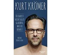 Kurt Krömer Du darfst nicht alles glauben, was du denkst: Meine Depr (Tapa dura)