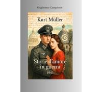 KURT MÜLLER: Storie di amore in guerra 1943 (LUCI DA SUD)