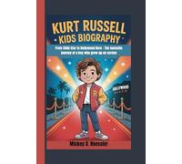 Kurt Russell Kids Biography: From Child Star to Hollywood Hero - The fantastic journey of a boy who grew up on screen