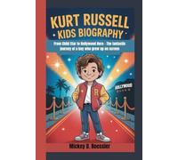 Kurt Russell Kids Biography: From Child Star to Hollywood Hero - The fantastic journey of a boy who grew up on screen