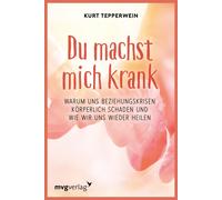 Kurt Tepperwein Du machst mich krank: Warum uns Beziehungskrisen k (Tapa blanda)