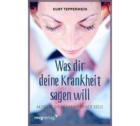 Kurt Tepperwein Was Dir Deine Krankheit sagen will: Aktiviere die (Tapa blanda)