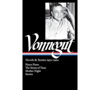 Kurt Vonnegut: Novels & Stories, 1950-1962: Player Piano / The Sirens of Titan / Mother Night / Stories (The Library of America)