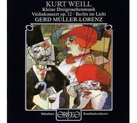 Kurt Weill : Concerto pour violon, op. 12 - Kleine Dregroschenmusik. Raudales, Müller-Lorenz.