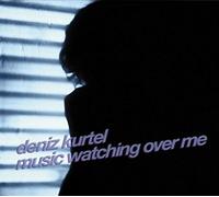 Kurtel, Deniz - Music Watching Over Me