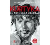 Kurtyka: El Arte De La Libertad: La Via Y Las Escaladas De Un Alpinist