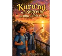 Kuru’mi e o Segredo da Ilha do Pôr do Sol (Aventuras de Kuru'mi)