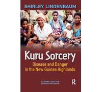 Kuru Sorcery: Disease and Danger in the New Guinea Highlands