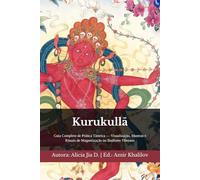 Kurukullā: Guia Completo de Prática Tântrica - Visualização, Mantras e Rituais de Magnetização no Budismo Tibetano (Doutrinas e Práticas do Budismo)