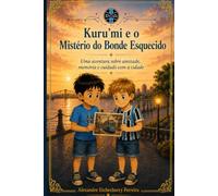 Kurumi e o Misterio do Bonde Esquecido: Aventuras do Kuru'mi