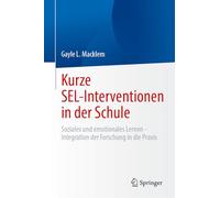 Kurze SEL-Interventionen in der Schule: Soziales und emotionales Lernen - Integration der Forschung in die Praxis
