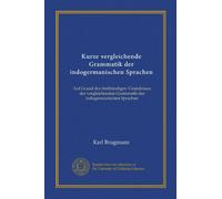 Kurze vergleichende Grammatik der indogermanischen Sprachen (v.3): Auf Grund des fünfbändigen 'Grundrisses der vergleichenden Grammatik der indogermanischen Sprachen