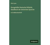 Kurzgefaßte Deutsche Stilistik; Handbuch der deutschen Sprache: in Großdruckschrift
