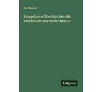 Kurzgefasster Überblick über die babylonisch-assyrische Literatur