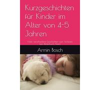 Kurzgeschichten für Kinder im Alter von 4-5 Jahren: Viele verschiedene Geschichten zum Vorlesen, kein Bilderbuch, Nein!