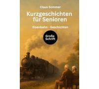 Kurzgeschichten für Senioren - Eisenbahn - Geschichten