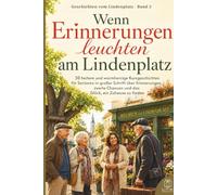 Kurzgeschichten für Senioren in Großdruck: Wenn Erinnerungen leuchten am Lindenplatz: 30 neue heitere und warmherzige Kurzgeschichten für Senioren in ... zu finden (Geschichten vom Lindenplatz)
