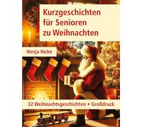 Kurzgeschichten für Senioren zu Weihnachten: 32 Weihnachtsgeschichten - Großdruck