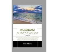 Kusadasi Guide de voyage 2026: Découvrez les secrets du joyau côtier de la Turquie : un guide de voyage complet avec des conseils d’initiés, les ... locales pour un voyage inoubliable.