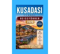 Kusadasi Reiseführer 2026: Ihr ultimativer Begleiter für Abenteuer, Geschichte und Entspannung