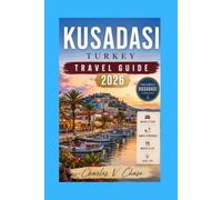 Kusadasi Travel Guide 2026: Your Ultimate Companion to Adventure, History, and Relaxation