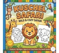 Kuschel Safari Wild & Cozy Safari - Adorable Animal Coloring Book for Toddlers Ages 2-4: Baby's First Cars & Trucks Doodle Book | 40 Simple Vehicles ... | Perfect for Little Hands Ages 2 and Up