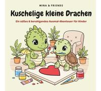 Kuschelige kleine Drachen: Ein süßes & beruhigendes Ausmal-Abenteuer für Kinder