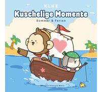 Kuschelige Momente Sommer & Ferien Ausmalbuch: Gemütliche Sommermomente zum Ausmalen - Ausmalbuch für Erwachsene und Jugendliche mit Urlaub, Natur & Feriengefühl (Kuschelige Momente zum ausmalen)