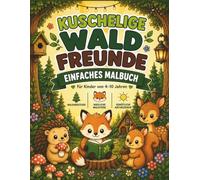 Kuschelige Waldfreunde: Einfaches Malbuch für Kinder von 4-10 Jahren