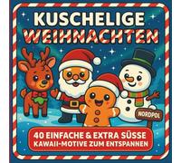KUSCHELIGE WEIHNACHTEN - Kawaii Ausmalbuch für Klein & Groß: 40 Weihnachtsmotive - Bold-and-Easy für Kinder & Erwachsene zum Entspannen und Ausmalen