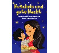 Kuscheln und gute Nacht: Eine besondere Gutenachtgeschichte für einen friedlichen Schlaf (Cuddle Up with Laura)