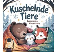 Kuschelnde Tiere - Das gemütliche Wintermalbuch: 50 niedliche Motive für ruhigen Ausmalspaß im Winter als Geschenk für Kinder ab 4 Jahren