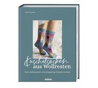 Kuschelsocken aus Wollresten: Garn aufbrauchen und einzigartige Socken stricken. Das Strickbuch fürs bunte Wollsocken stricken für Herren und Damen und restliche Wolle zum Stricken verwerten