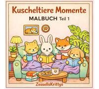 Kuscheltiere Momente - Malbuch für Erwachsene & Kinder: Süße Tiere, Anti-Stress, Entspannung & Achtsamkeit | Cute Animals Coloring Book | Teil 1