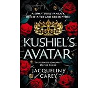 Kushiel's Avatar: a Fantasy Romance Full of Passion and Adventure (Kushiel's Legacy)