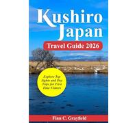 Kushiro Japan Travel Guide 2026: Explore Top Sights and Day Trips for First Time Visitors (2026 Travel Destination Collection)