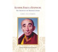 Kushok Bakula Rinpoche: The Architect of Modern Ladakh: Life and Time