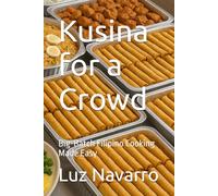 Kusina for a Crowd: Big-Batch Filipino Cooking Made Easy (Specialty & Niche Cooking)